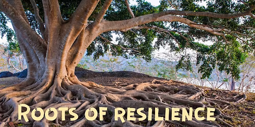 Roots of Resilience - Deep Ecology Weekend, HAMILTON