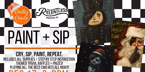 DEC 17 6-8PM MERRY LITTLE EMO PAINT + SIP: RELENTLESS BREWING