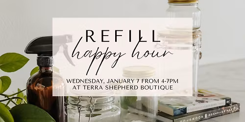 Refill Happy Hour at Terra Shepherd