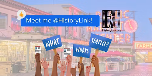 Meet Me @HistoryLink: What Works, Seattle?
