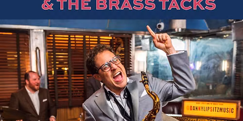Danny Lipsitz and the Brass Tacks at Centenary Stage Company - Sitnik Theatre