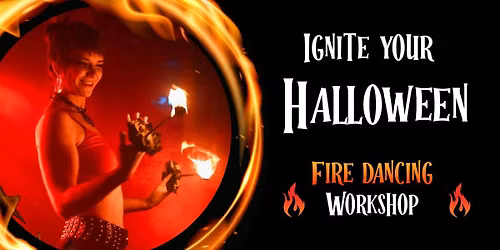 IGNITE YOUR HALLOWEEN - fire Dancing workshops