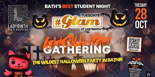 Glam - \u26d3\ufe0f\ud83c\udf83\ud83e\udd87 GLAM GHOULISH GATHERING \ud83d\ude08\ud83e\udddf\ud83d\udc7b| | Bath's Best Student Night! Every Tuesday at Labyrinth! \ud83d\ude3b