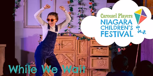 "While We Wait" - Niagara Children's Festival
