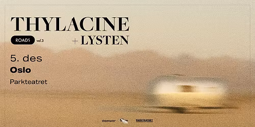 Thylacine + Special Guest: Lysten \/\/ Parkteatret \/\/ Pres. av All Things Live