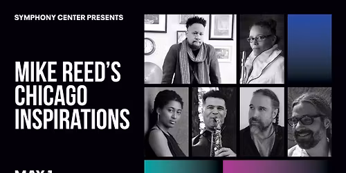 CSO & Constellation Present: Mike Reed\u2019s Chicago Inspiration