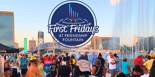 First Fridays at Friendship Fountain - Monthly Community Food Truck & Craft Vendor Night