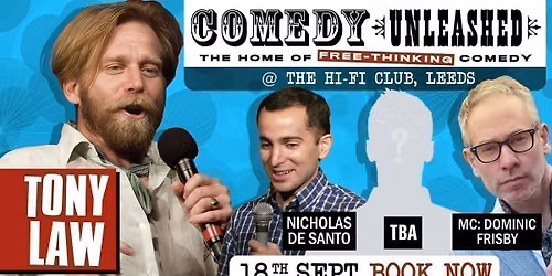 Comedy Unleashed - A night of free-thinking, standup comedy with Tony Law, Nicholas de Santo & Dominic Frisby