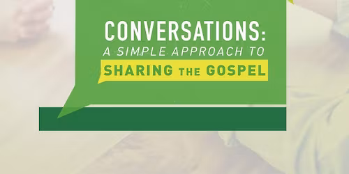 Sharing the Gospel: A simple approach through Conversations