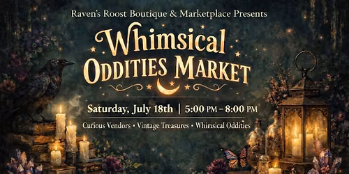 Whimsical Oddities Market at Raven\u2019s Roost 