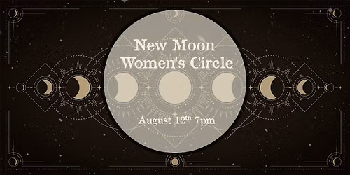 New Moon Women's Circle-August 12th