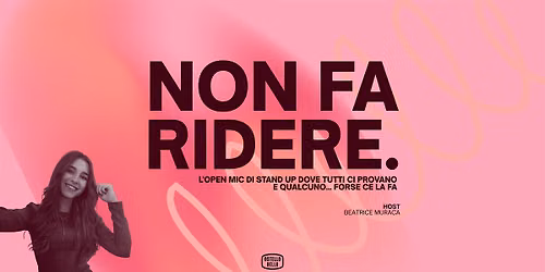 NON FA RIDERE.\u2022 COMEDY OPEN MIC \u2022 Ostello Bello Milano Centrale