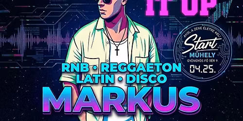 PUMP IT UP\u2b06\ufe0f w\/ MARKUS \u2022 Latin, Reggaeton, R&B, Disco \u2022 |04.25.|