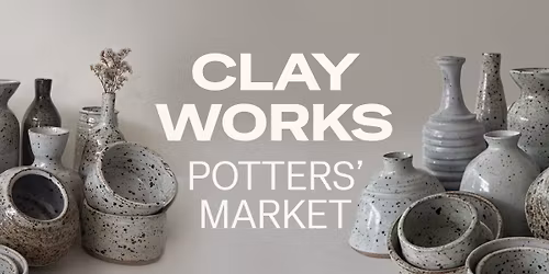 Clay Works Potters' Market 2026