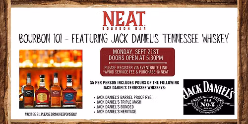 Bourbon 101 @ NEAT Bourbon Bar - Hosted by Jack Daniel's Tennessee Whiskey
