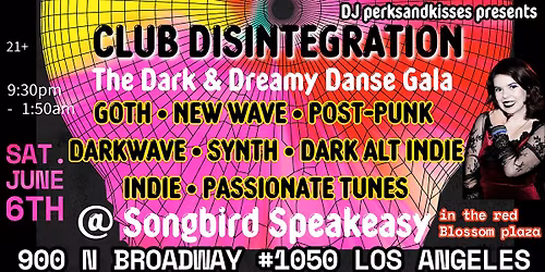 Club Disintegration @ Songbird Speakeasy LA Goth\u2022Post-Punk\u2022New Wave\u2022Synth