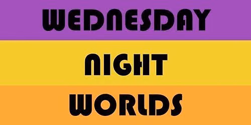 Wednesday Night Worlds