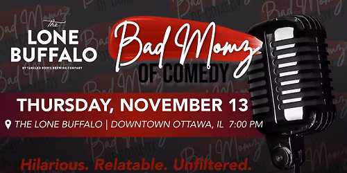 BAD MOMZ of Comedy at The Lone Buffalo | Downtown Ottawa, IL