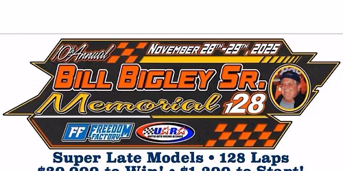 10th annual Bill Bigley Memorial 128 + 2nd annual Sportsman Invitational