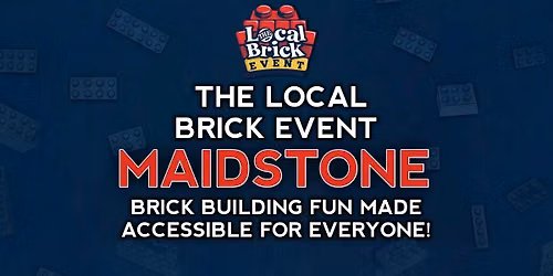 The Local Brick Event - MAIDSTONE 