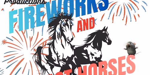 3rd annual Fireworks and Fast Horses
