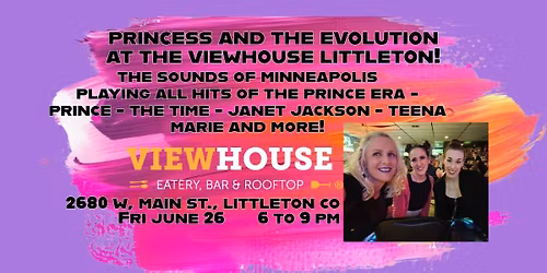 Princess and the Evolution at the ViewHouse in Littleton!
