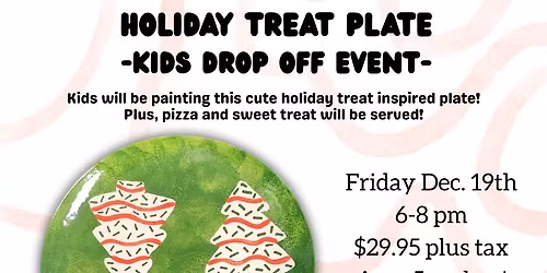 Kids Night Drop Off Event- Holiday Treat Plate