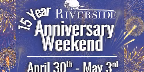 15 YEAR ANNIVERSARY WEEKEND PARTY at Riverside Grill