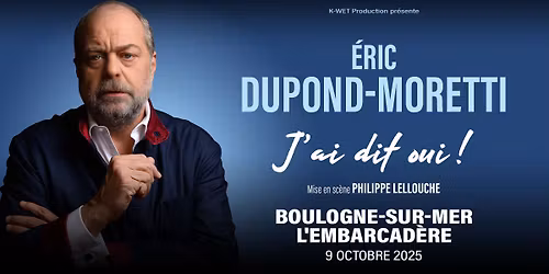 \u00c9ric Dupond-Moretti \u2022 L'Embarcad\u00e8re, Boulogne