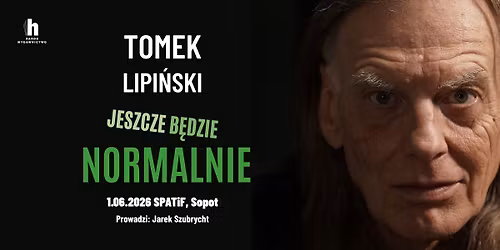 TOMEK LIPI\u0143SKI | "Jeszcze b\u0119dzie normalnie" | Spotkanie autorskie