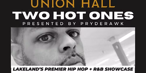 Pryderawk Presents Two Hot Ones: Lakeland's Premier Hip Hop + R&B Showcase