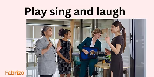 Play sing and laugh