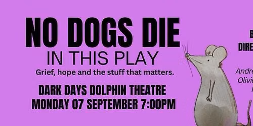 No Dogs Die In This Play - a Dark Days event