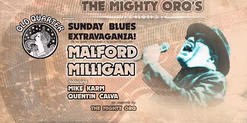 THE MIGHTY ORQ SUNDAY BLUES EXTRAVAGANZA FEAT. MALFORD MILLIGAN