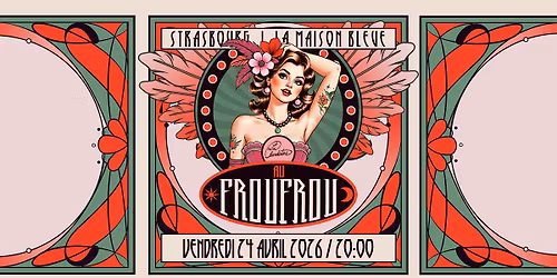 24.04.2026 I AU FROUFROU - SOIR\u00c9E CABARET BURLESQUE \u2022 Strasbourg - La Maison Bleue