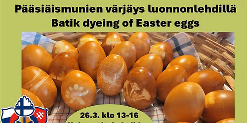 Paja: P\u00e4\u00e4si\u00e4ismunien v\u00e4rj\u00e4ys luonnonlehdill\u00e4 \/ Workshop: Batik dyeing of Easter eggs