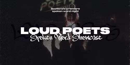 Loud Poets: Glasgow Spoken Word Showcase