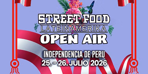 STREET FOOD LATEINAMERIKA - Independencia de Peru - OPEN AIR