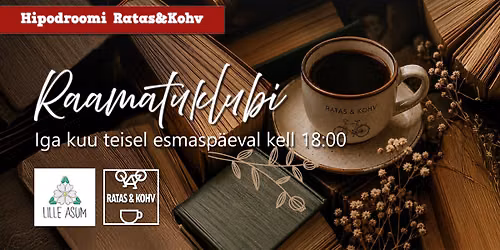 Hipodroomi Ratas&Kohv koos Lille Asumi Seltsiga esitleb: RAAMATUKLUBI