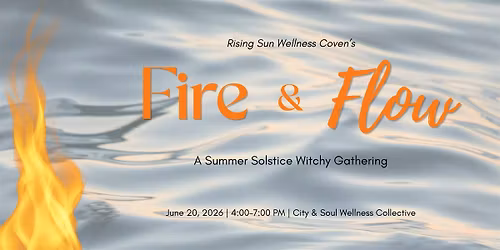 Fire & Flow: A Summer Solstice Witchy Gathering