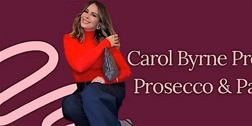 Carol Byrne Presents Prosecco Pals
