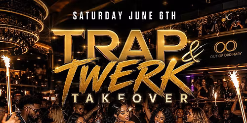 Trap & Twerk Takeover: Everyone Free Entry with RSVP