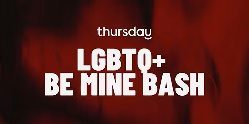 THURSDAY | LGBTQ+ BE MINE BASH (21-40) | SUN TRAPP
