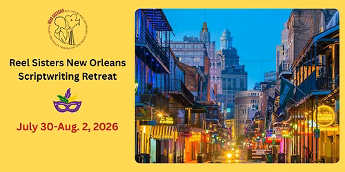 Reel Sisters New Orleans Scriptwriting Retreat