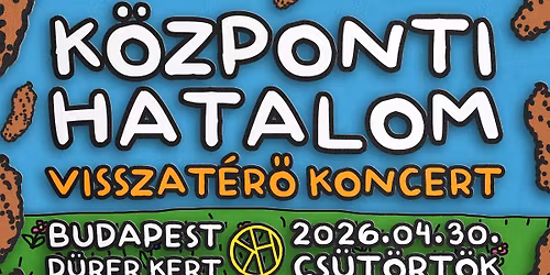 K\u00f6zponti Hatalom - visszat\u00e9r\u0151 koncert - Budapest, D\u00fcrer Kert