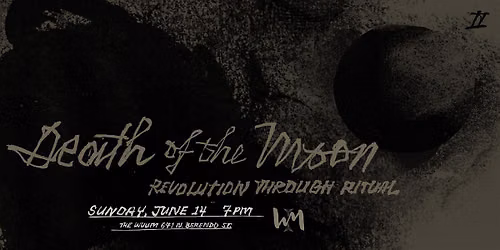 Death of the Moon: Revolution Through Ritual