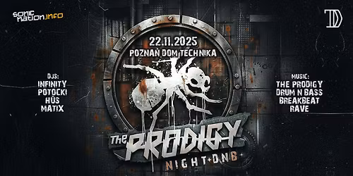 THE PRODIGY Night + DNB \/ Pozna\u0144 \/ 22.11 - Dom Technika
