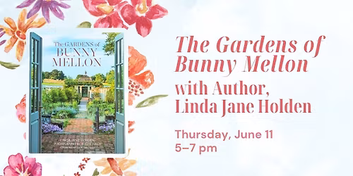 The Gardens of Bunny Mellon with Author, Linda Jane Holden