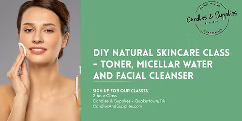 DIY Natural Skincare Class - Toner, Micellar Water & Facial Cleanser