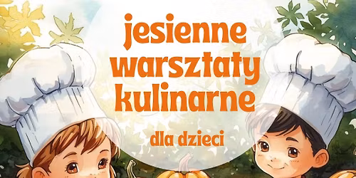 JESIENNE KULINARNE WARSZTATY | dla dzieci